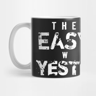 The Only Easy Day Was Yesterday Mug